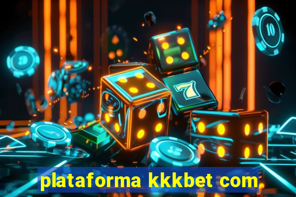 plataforma kkkbet com